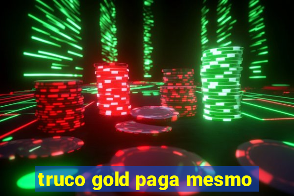 truco gold paga mesmo